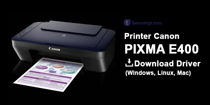 Driver Printer Canon Pixma E400 Tekno Banget