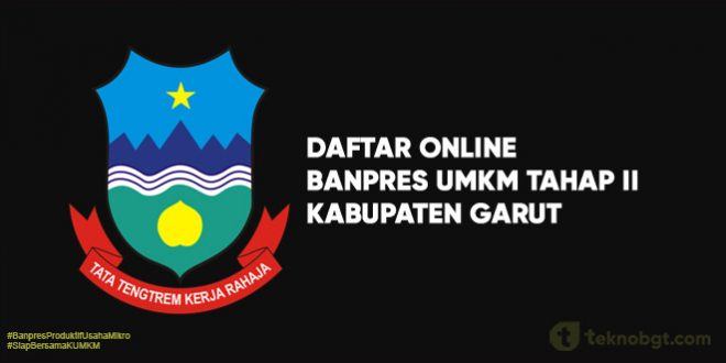 Link Daftar Online Banpres Umkm Tahap Ii Kabupaten Garut Tekno Banget