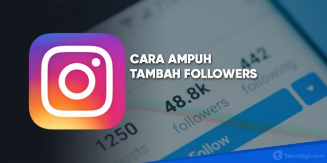 Cara Paling Ampuh Menambah Followers Ig Dalam Dua Pekan Tekno Banget