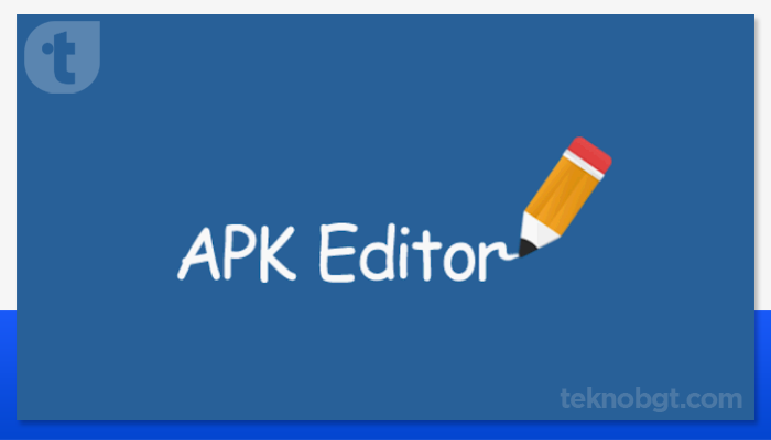 Mengenal APK Editor Pro yang Asing Bagi Pengguna Android